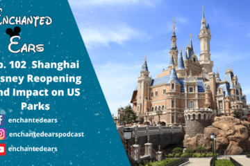 Ep 102 Shanghai Disney Reopening